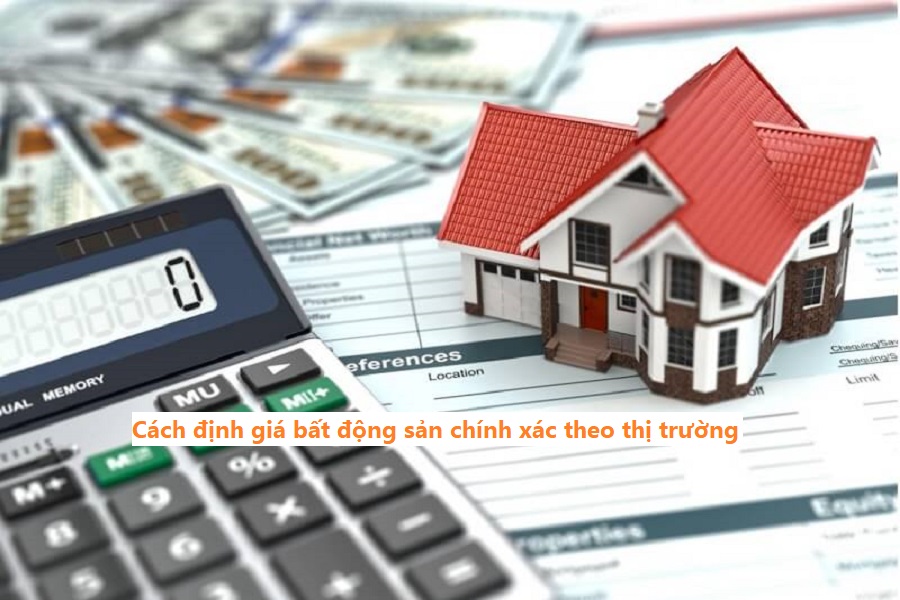 Cách định giá bất động sản chính xác theo thị trường