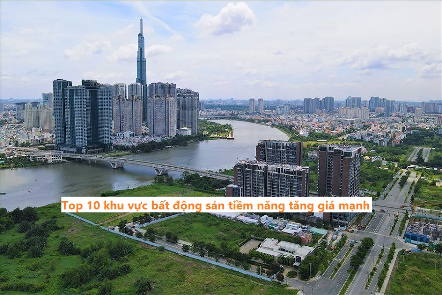 Top 10 khu vực bất động sản tiềm năng tăng giá mạnh nên chọn